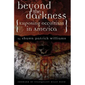 Beyond the Darkness: Exposing the Occult in America