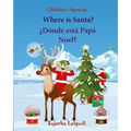 Children's Spanish: Where is Santa (Spanish Bilingual): Spanish children's books, Children's English-Spanish Picture book (Bilingual Editi