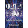 Creation and the Big Bang: How God Created Matter from Nothing