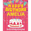 Happy Birthday Amelia - The Big Birthday Activity Book: (Personalized Children's Activity Book)