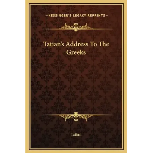 Tatian's Address to the Greeks
