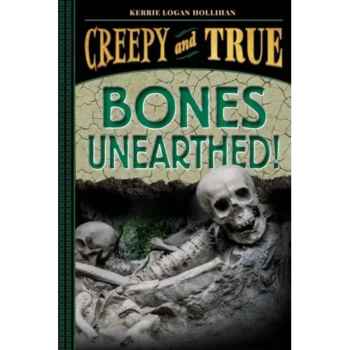 Bones Unearthed! (Creepy and True #3)
