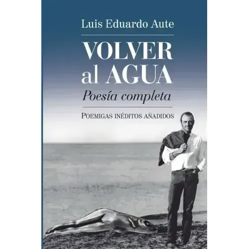 Volver al agua (Poesía completa): Poemigas inéditos añadidos