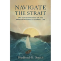Navigate the Strait: One Guy's Thoughts on the Narrow Passage to Eternal Life