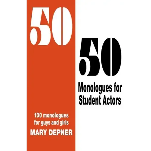 50/50 Monologues for Student Actors--Volume 1