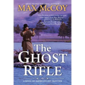 The Ghost Rifle: A Novel of America's Last Frontier