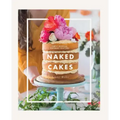 Naked Cakes: Simply Beautiful Handmade Creations
