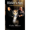 Hitler's Spy: A Novel of Deception