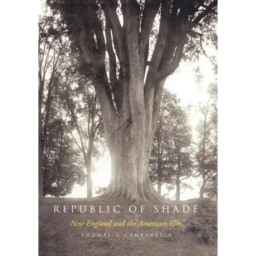 Republic of Shade: New England and the American ELM