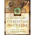 Foundations of Christian Doctrine: A Practical Guide to Christian Belief