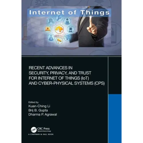 Recent Advances in Security, Privacy, and Trust for Internet of Things (Iot) and Cyber-Physical Systems (Cps)