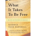 What It Takes to Be Free: Religion and the Roots of Democracy