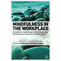 Mindfulness in the Workplace: An Evidence-Based Approach to Improving Wellbeing and Maximizing Performance