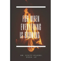 For When Everything Is Burning