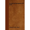 A General Vocabulary Of Latin