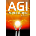 AGI Revolution: An Inside View of the Rise of Artificial General Intelligence