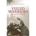 Veiled Warriors: Allied Nurses of the First World War
