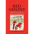 Red Saxony: Election Battles and the Spectre of Democracy in Germany, 1860-1918