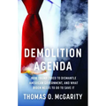 Demolition Agenda: How Trump Tried to Dismantle American Government, and What Biden Needs to Do to Save It