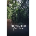 He Waited for Me