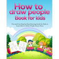 How To Draw People Book For Kids: A Fun and Cute Step-by-Step Drawing Guide for Kids to Learn How to Draw People, Faces, Poses