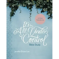 It's All Under Control Bible Study: A 6-Week Guided Journey