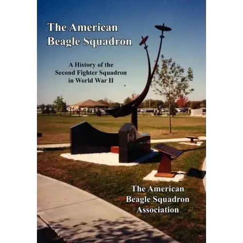 The American Beagle Squadron: A History of the Second Fighter Squadron in World War II