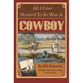 All I Ever Wanted to Be Was a Cowboy