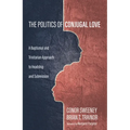 The Politics of Conjugal Love: A Baptismal and Trinitarian Approach to Headship and Submission