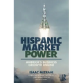 Hispanic Market Power: America's Business Growth Engine
