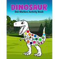 Dinosaur Dot Markers Activity Book: A cute Gift For Kids Ages 1-3, 2-4, 3-5,6-8 and also perfect gift for Toddler!