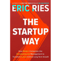 The Startup Way: How Modern Companies Use Entrepreneurial Management to Transform Culture and Drive Long-Term Growth