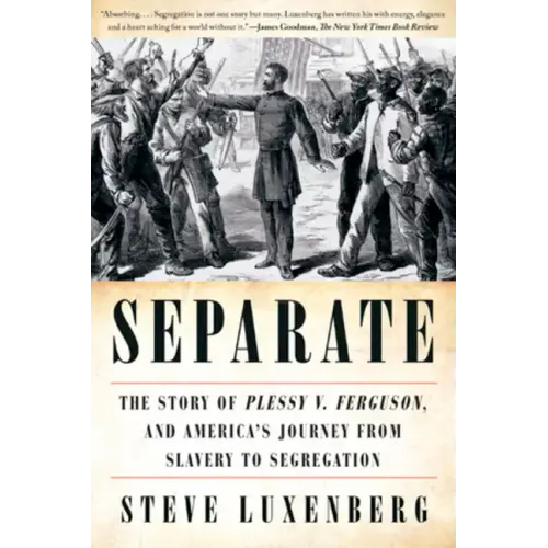 Separate: The Story of Plessy V. Ferguson, and America's Journey from Slavery to Segregation