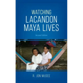 Watching Lacandon Maya Lives
