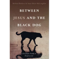 Between Jesus and the Black Dog: Christian Faith and Depression
