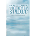 Understanding the Holy Spirit: The Holy Spirit Made Easy