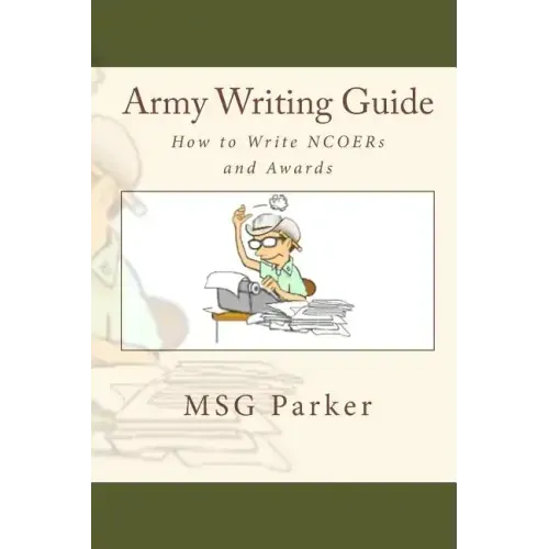 Army Writing Guide: How to Write Ncoers and Awards