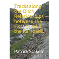 Tracks along the Ditch, Relationships between the C&O Canal & the Railroads.