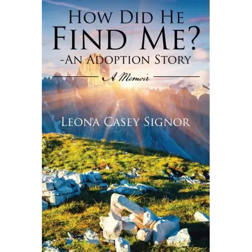 How Did He Find Me? - An Adoption Story: A Memoir