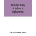 The Gothic history of Jordanes in English version