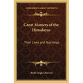 Great Masters of the Himalayas: Their Lives and Teachings