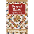 Frayed Edges: A Quilting Cozy