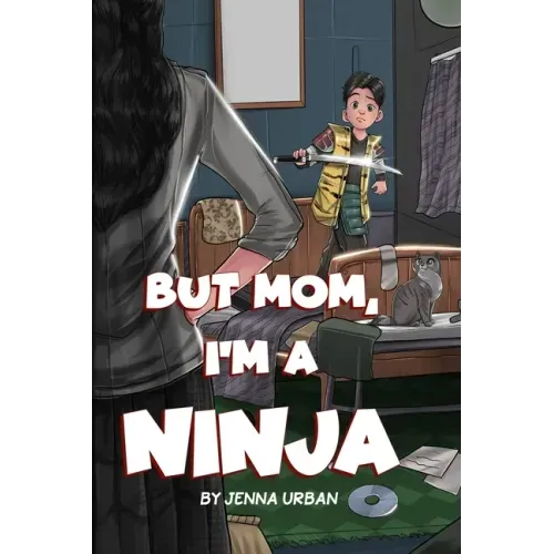 But Mom, I'm a Ninja