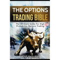 The Options Trading Bible: The Ultimate Guide For High Probability Options Trading