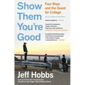 Show Them You're Good: Four Boys and the Quest for College