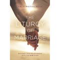 The Liturgy of Marriage: Building your relationship with the Rite stuff