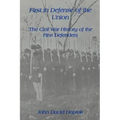 First in Defense of the Union: The Civil War History of the First Defenders