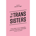 To My Trans Sisters