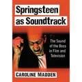 Springsteen as Soundtrack: The Sound of the Boss in Film and Television