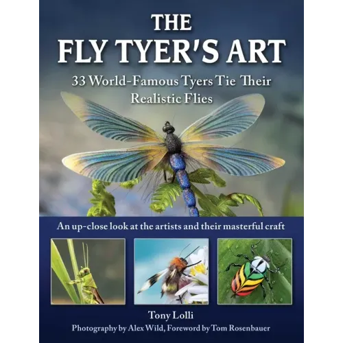 The Fly Tyer's Art: 33 World-Famous Tyers Tie Their Realistic Flies